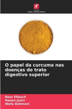 Paperback O papel da curcuma nas doenças do trato digestivo superior [Portuguese] Book