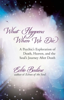 Paperback What Happens When We Die: A Psychic's Exploration of Death, Heaven, and the Soul's Journey After Death Book