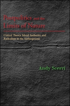 Postpolitics and the Limits of Nature - Book  of the SUNY Series in New Political Science