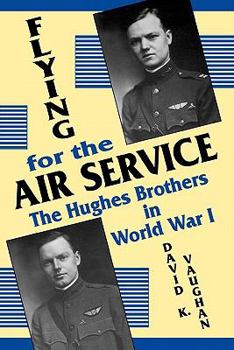 Paperback Flying for the Air Service: The Hughes Brothers in World War 1 Book