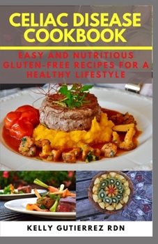 Paperback Celiac Disease Cookbook: Easy and Nutritious Gluten-Free Recipes for a Healthy Lifestyle Book