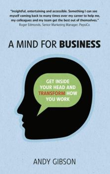 Paperback A Mind for Business: Get Inside Your Head to Transform How You Work Book