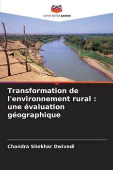 Transformation de l'environnement rural: une évaluation géographique (French Edition)