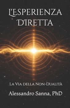 Paperback L'Esperienza Diretta: La Via della Non-Dualità [Italian] Book