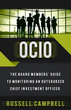 Paperback OCIO: The Board Members' Guide to Monitoring an Outsourced Chief Investment Officer Book