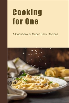 Paperback Cooking for One: A Cookbook of Super Easy Recipes Book