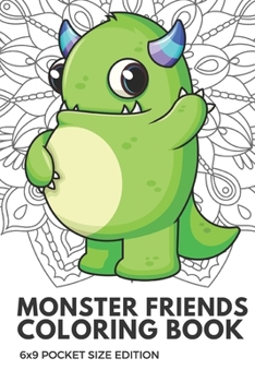 Monster Friends Coloring Book 6x9 Pocket Size Edition: Color Book with Black White Art Work Against Mandala Designs to Inspire Mindfulness and Creativity. Great for Drawing, Doodling and Sketching.