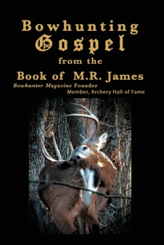 Paperback Bowhunting Gospel: from the Book of M.R. James Book