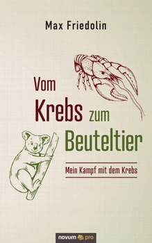 Paperback Vom Krebs zum Beuteltier: Mein Kampf mit dem Krebs [German] Book