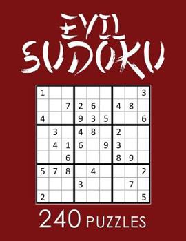 Paperback Sudoku: 240 Evil Difficulty Sudoku Puzzles: Master Sudoku With Very Hard Puzzles Book