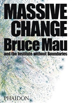 Hardcover Massive Change: A Manifesto for the Future of Global Design Book