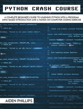 Hardcover Python Crash Course: The Perfect Beginner's Guide to Learning Programming with Python on a Crash Course Even If You're New to Programming Book