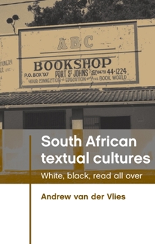 Hardcover South African Textual Cultures: White, Black, Read All Over Book