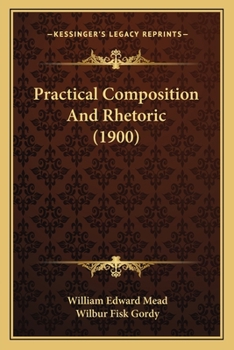 Paperback Practical Composition And Rhetoric (1900) Book