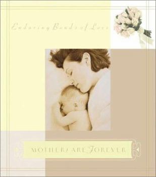 Hardcover Mothers Are Forever: Enduring Bonds of Love Book