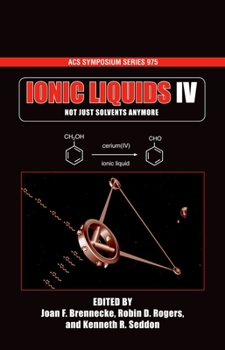 Ionic Liquids IV: Not Just Solvents Anymore (Asc Symposium Series)
