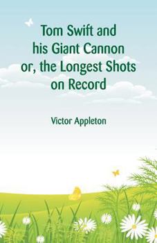Paperback Tom Swift and his Giant Cannon: The Longest Shots on Record Book