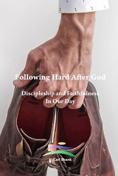 Paperback Following Hard After God: Discipleship and Faithfulness In Our Day Book