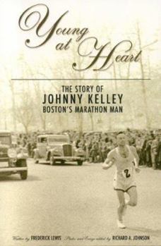 Paperback Young at Heart: The Story of Johnny Kelley, Boston's Marathon Man Book