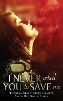 I Never Asked You to Save Me - Book #3 of the Wakefield Romance