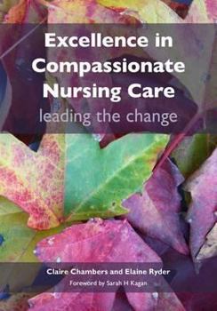 Paperback Excellence in Compassionate Nursing Care: Leading the Change Book