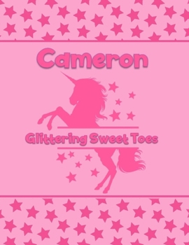 Cameron Glittering Sweet Toes: Personalized Draw & Write Book with Her Unicorn Name | Word/Vocabulary List Included for Story Writing