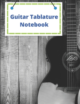 Guitar Tablature Notebook: 150 Pages of Music Sheets, 8.5 x 11 inches
