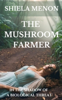 Paperback The Mushroom Farmer: In the Shadow of a Biological Threat Book