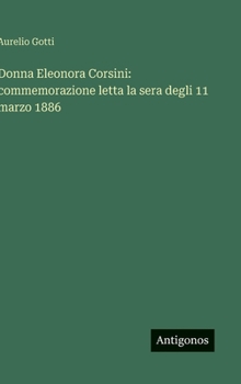 Hardcover Donna Eleonora Corsini: commemorazione letta la sera degli 11 marzo 1886 [Italian] Book