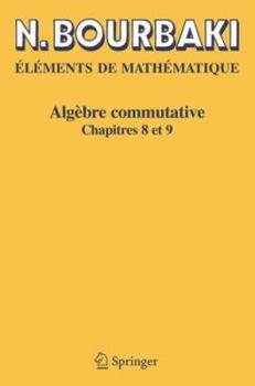 Paperback Algèbre Commutative: Chapitres 8 Et 9 [French] Book