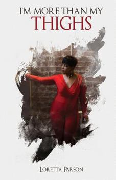 Paperback I'm More Than My Thighs: Been There Done That Love & Relationship Experiences and the Lessons Learned From Them Book