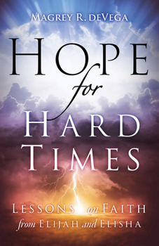 Paperback Hope for Hard Times: Lessons on Faith from Elijah and Elisha Book