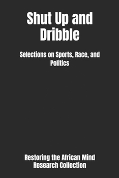 Shut Up and Dribble: Selections on Sports, Race, and Politics