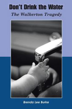 Paperback Don't Drink The Water: The Walkerton Tragedy Book