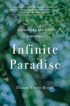 Paperback Infinite Paradise: Witnessing the Wild, a Memoir Book