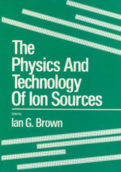 Hardcover The Physics and Technology of Ion Sources Book