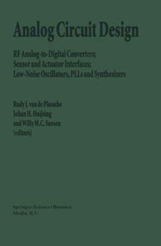 Hardcover Analog Circuit Design: RF Analog-To-Digital Converters; Sensor and Actuator Interfaces; Low-Noise Oscillators, Plls and Synthesizers Book