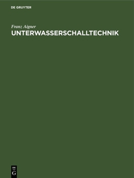 Hardcover Unterwasserschalltechnik: Grundlagen, Ziele Und Grenzen (Submarine Akustik in Theorie Und Praxis) [German] Book