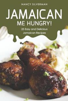 Paperback Jamaican Me Hungry!: 25 Easy and Delicious Jamaican Recipes Book