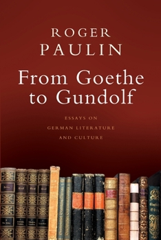 Paperback From Goethe to Gundolf: Essays on German Literature and Culture Book