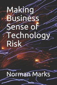 Paperback Making Business Sense of Technology Risk Book