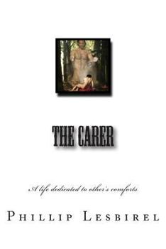 Paperback The Carer: A life dedicated to other's comforts Book
