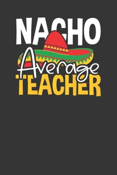 Paperback Nacho Average Teacher: Daily Lesson and School Planner for Teachers Book