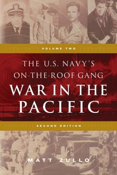 The U.S. Navy's On-the-Roof Gang: War in the Pacific