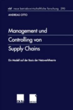 Paperback Management Und Controlling Von Supply Chains: Ein Modell Auf Der Basis Der Netzwerktheorie [German] Book