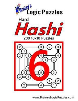 Paperback Brainy's Logic Puzzles Hard Hashi #6: 200 10x10 Puzzles Book