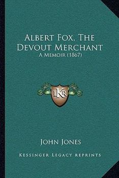Albert Fox, the Devout Merchant: A Memoir