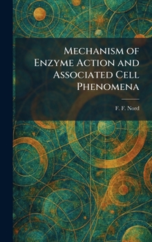 Mechanism of Enzyme Action and Associated Cell Phenomena