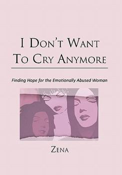 Hardcover I Don't Want To Cry Anymore: Finding Hope for the Emotional Abused Woman Book