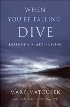 Hardcover When You're Falling, Dive: Lessons in the Art of Living Book